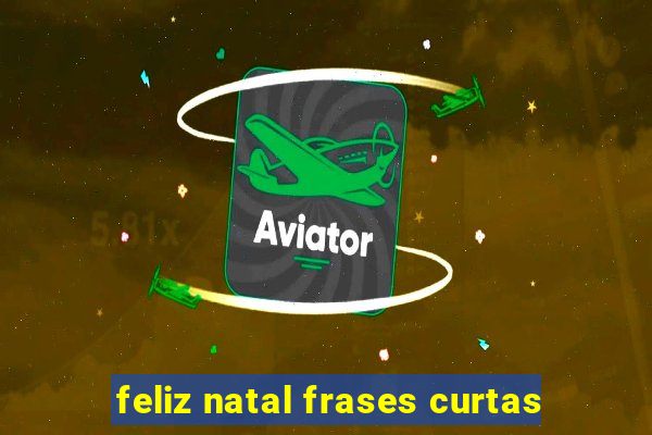 feliz natal frases curtas
