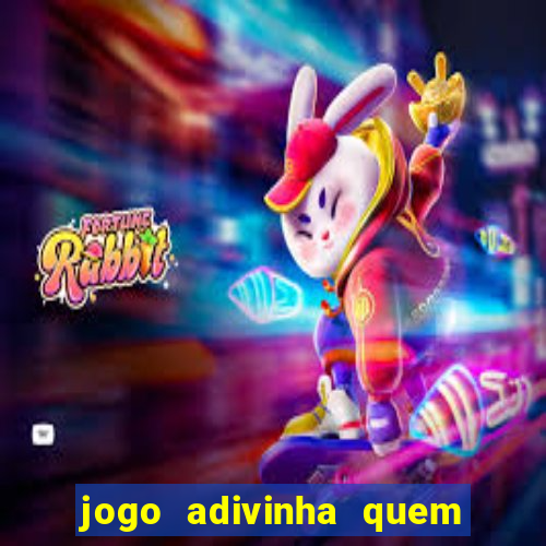 jogo adivinha quem sou eu