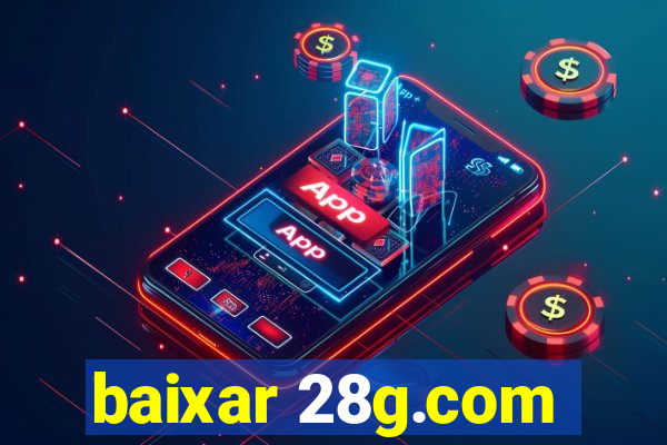 baixar 28g.com