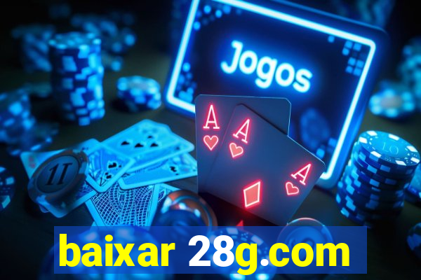 baixar 28g.com