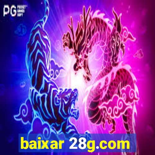 baixar 28g.com
