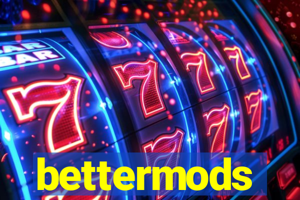 bettermods