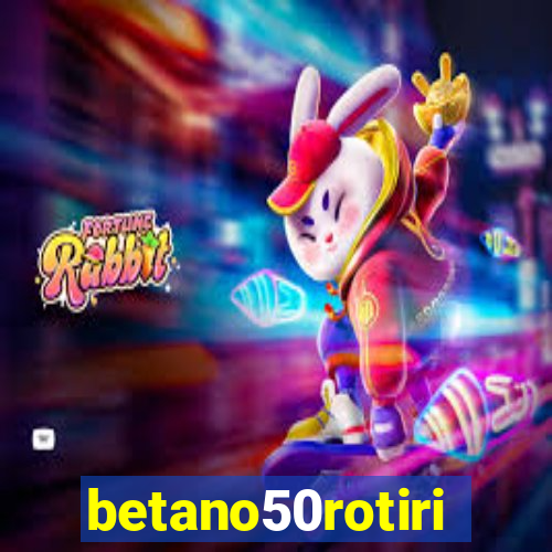 betano50rotiri