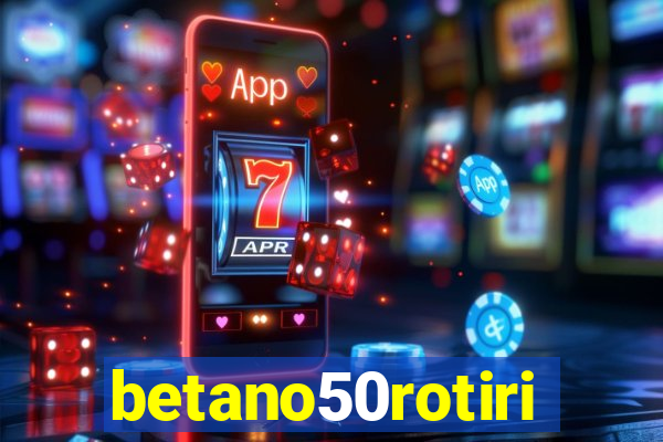 betano50rotiri