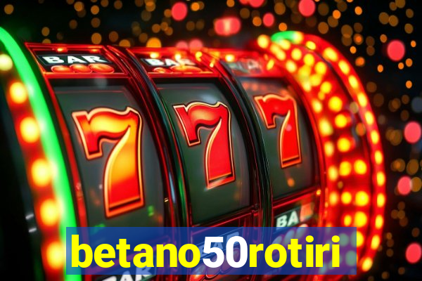 betano50rotiri