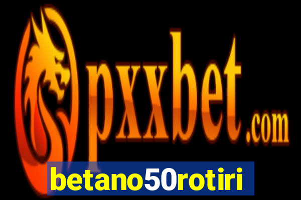 betano50rotiri