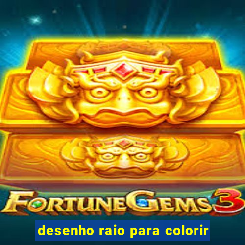 desenho raio para colorir