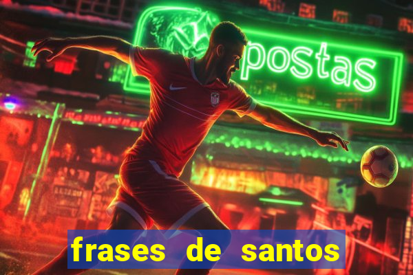 frases de santos sobre musica