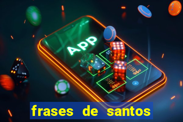 frases de santos sobre musica