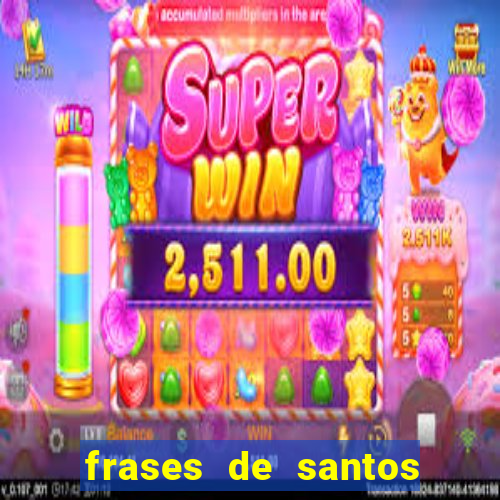 frases de santos sobre musica