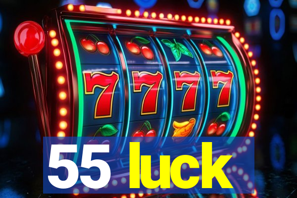 55 luck