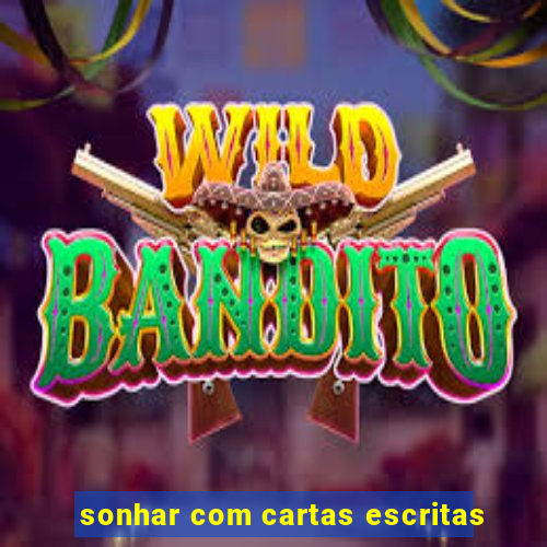 sonhar com cartas escritas