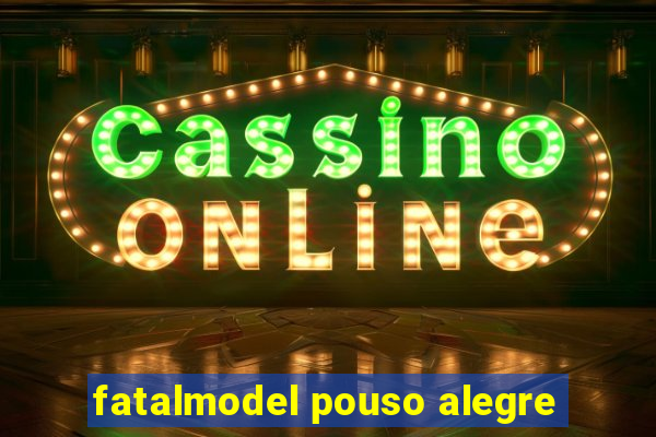 fatalmodel pouso alegre