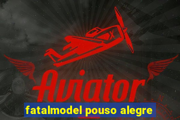 fatalmodel pouso alegre