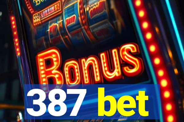 387 bet