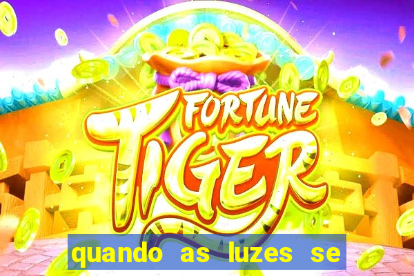 quando as luzes se apagam filme completo dublado topflix