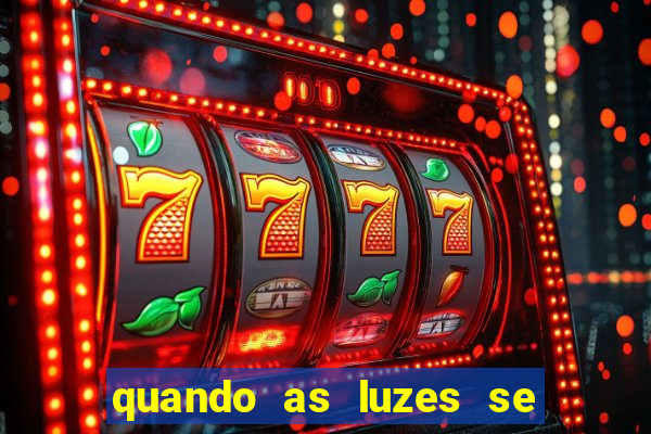 quando as luzes se apagam filme completo dublado topflix
