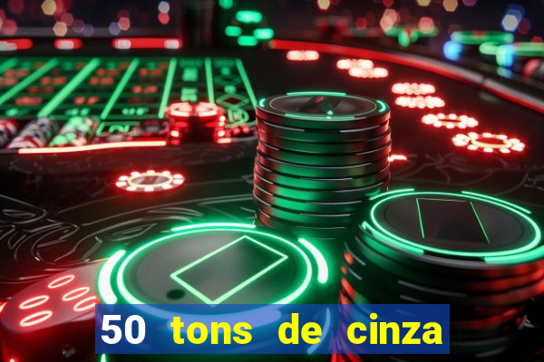 50 tons de cinza online dublado