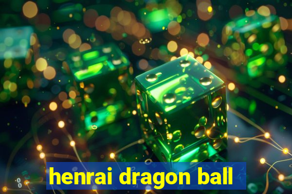 henrai dragon ball