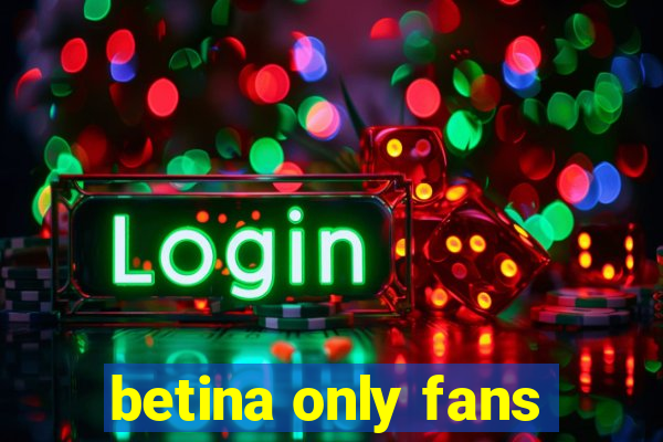 betina only fans