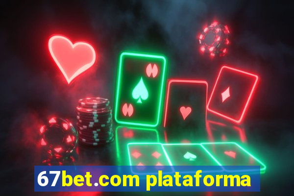 67bet.com plataforma