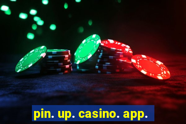pin. up. casino. app.