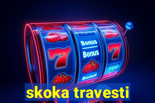 skoka travesti
