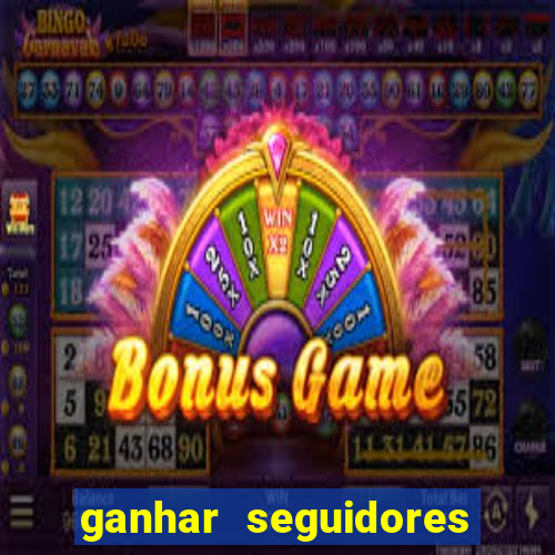 ganhar seguidores brasileiro no instagram
