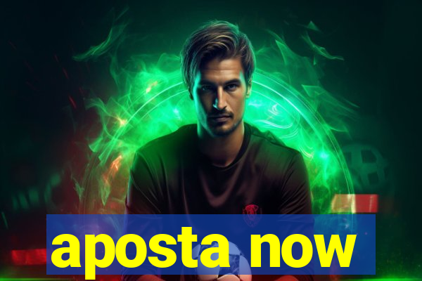 aposta now