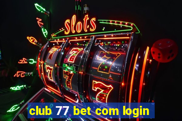 club 77 bet com login