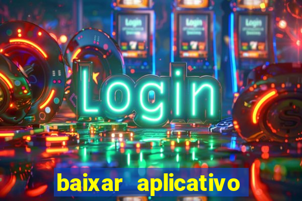 baixar aplicativo da estrela bet
