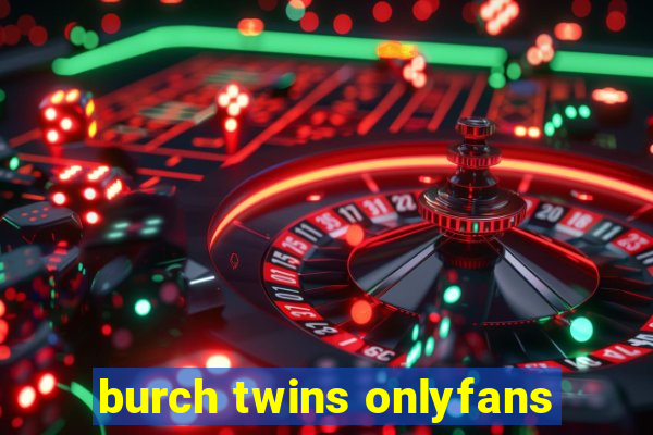 burch twins onlyfans