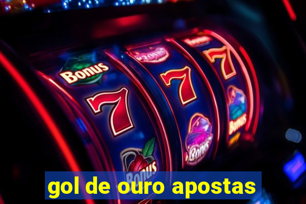 gol de ouro apostas