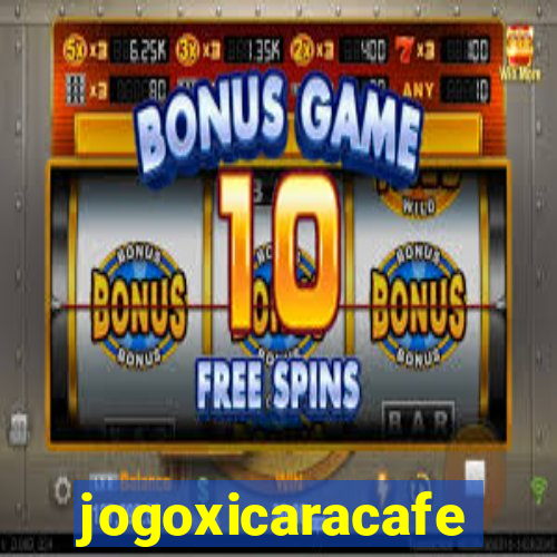 jogoxicaracafe