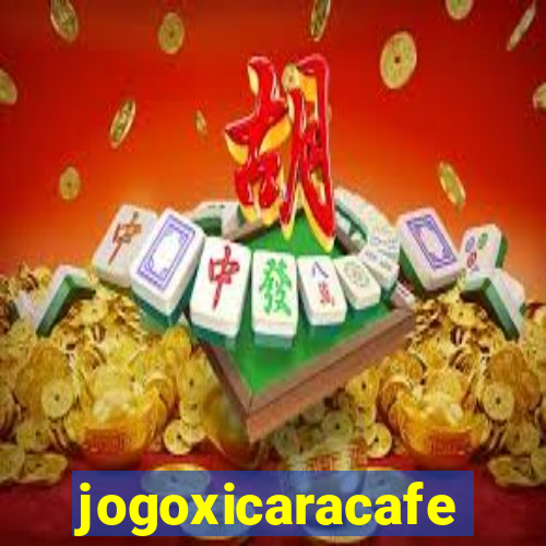 jogoxicaracafe