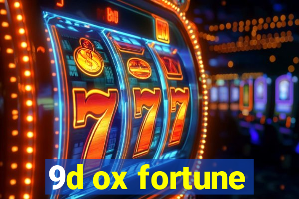 9d ox fortune