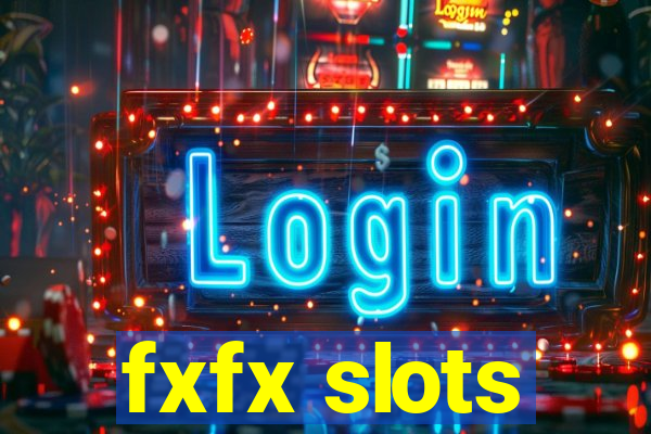 fxfx slots
