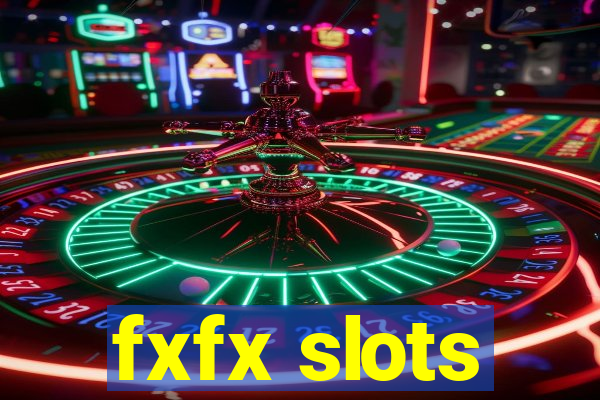 fxfx slots