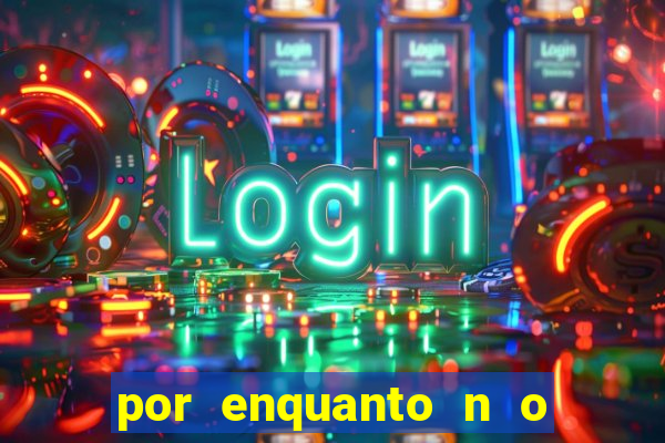 por enquanto n o podemos fazer envios para essa localiza  o