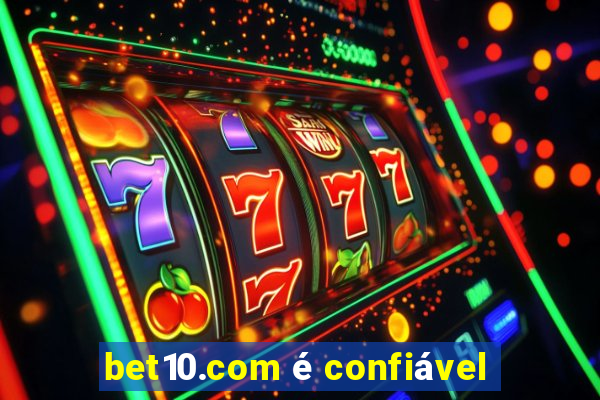 bet10.com é confiável