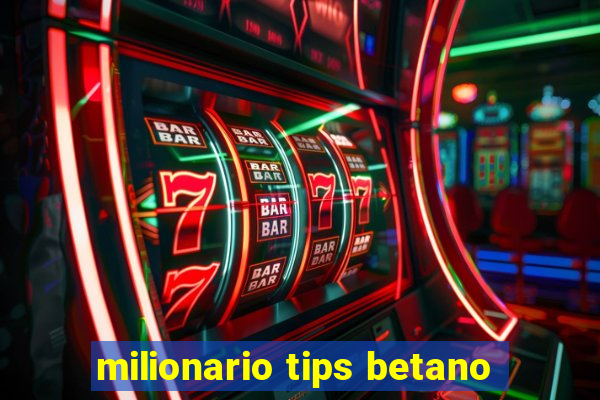 milionario tips betano