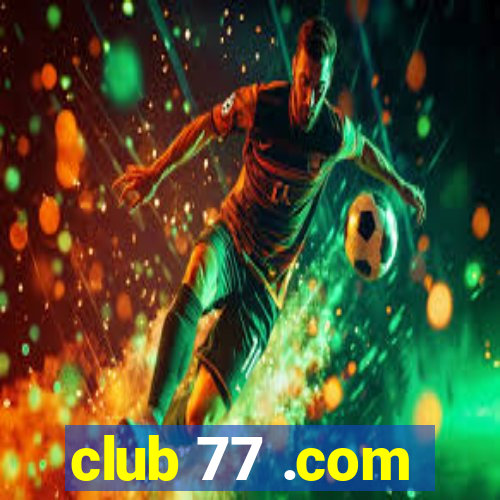 club 77 .com