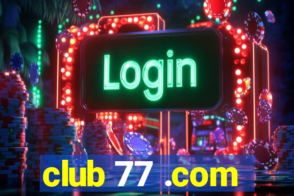 club 77 .com