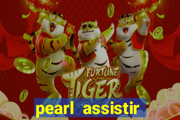 pearl assistir online megaflix