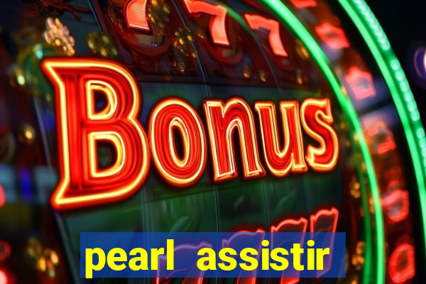 pearl assistir online megaflix
