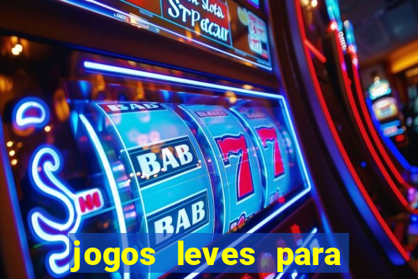 jogos leves para pc fraco blog