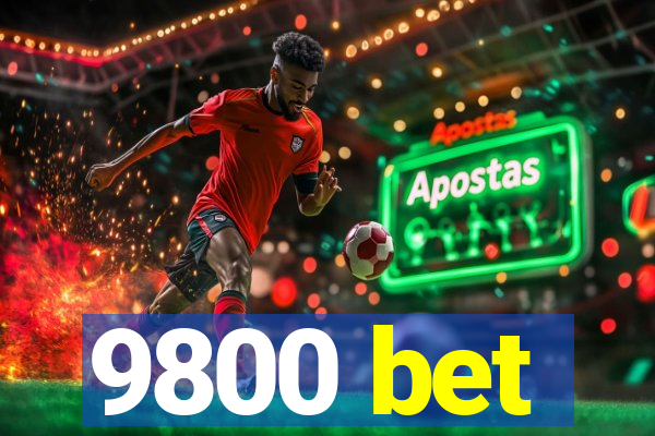 9800 bet