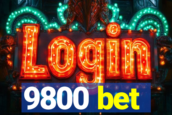 9800 bet