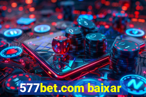 577bet.com baixar