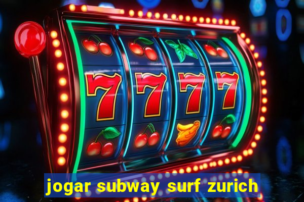 jogar subway surf zurich